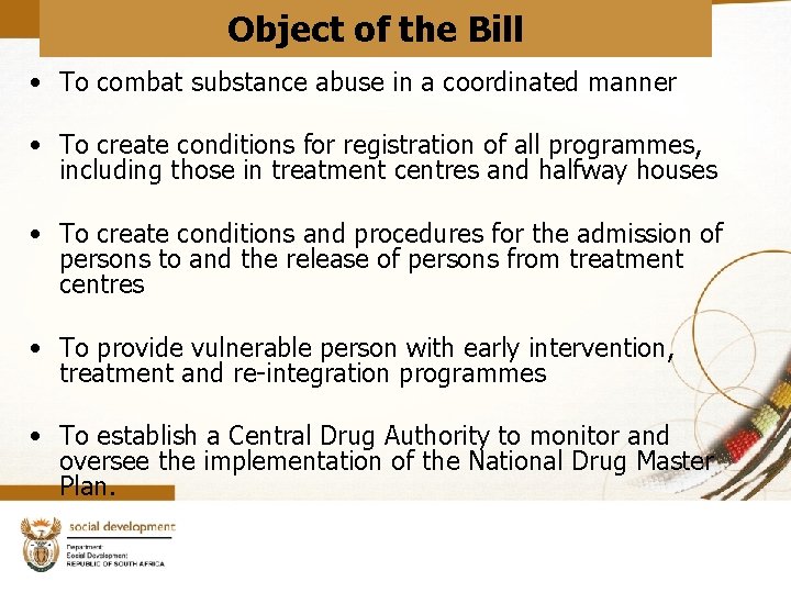 Object of the Bill • To combat substance abuse in a coordinated manner •