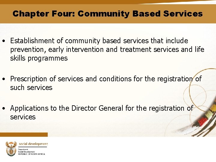 Chapter Four: Community Based Services • Establishment of community based services that include prevention,