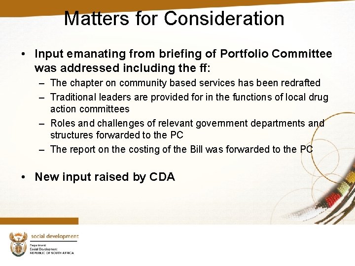 Matters for Consideration • Input emanating from briefing of Portfolio Committee was addressed including