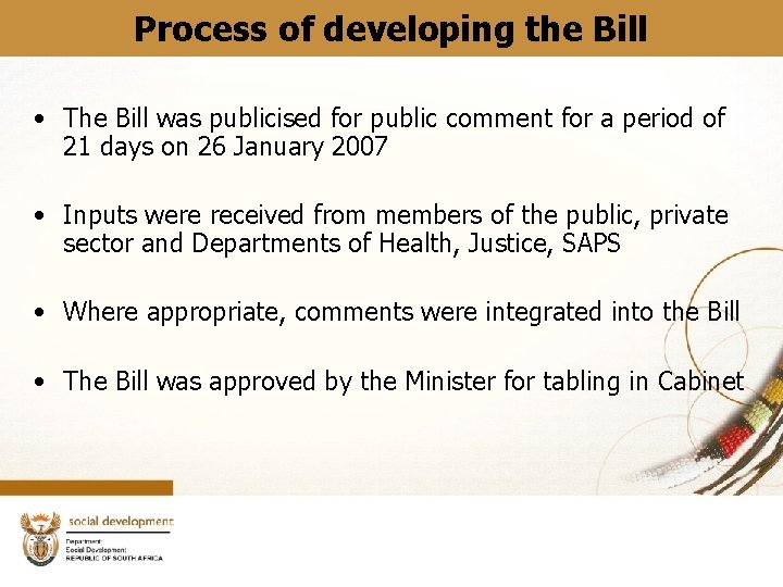 Process of developing the Bill • The Bill was publicised for public comment for