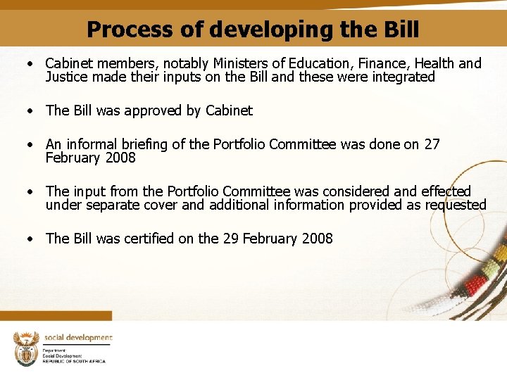 Process of developing the Bill • Cabinet members, notably Ministers of Education, Finance, Health