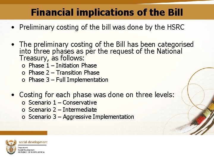 Financial implications of the Bill • Preliminary costing of the bill was done by