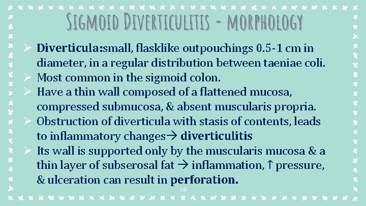 Sigmoid Diverticulitis - morphology Ø Diverticula: small, flasklike outpouchings 0. 5 -1 cm in