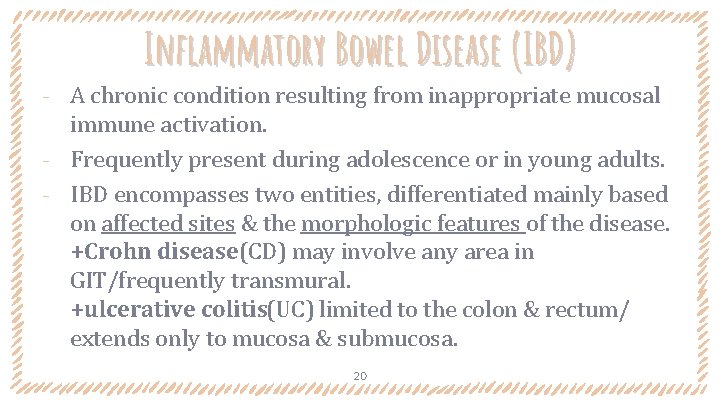 Inflammatory Bowel Disease (IBD) A chronic condition resulting from inappropriate mucosal immune activation. ‐
