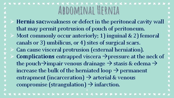 Abdominal Hernia Ø Hernia sac: weakness or defect in the peritoneal cavity wall that
