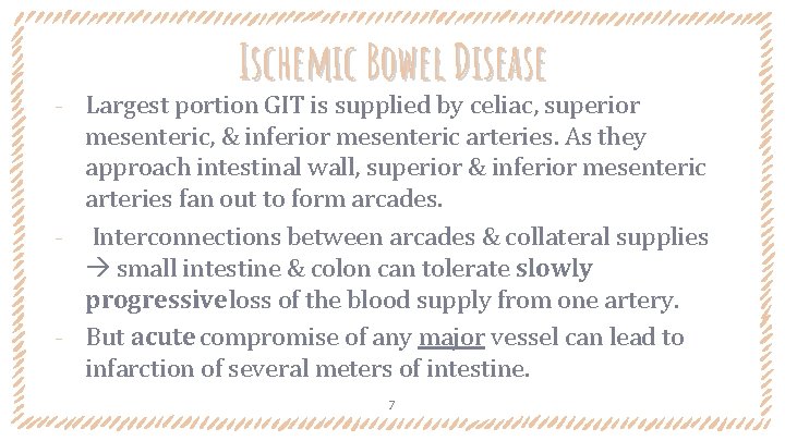 Ischemic Bowel Disease Largest portion GIT is supplied by celiac, superior mesenteric, & inferior