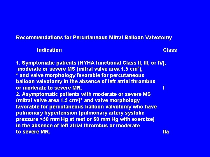 Recommendations for Percutaneous Mitral Balloon Valvotomy Indication Class 1. Symptomatic patients (NYHA functional Class