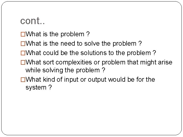 cont. . �What is the problem ? �What is the need to solve the