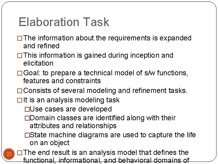 Elaboration Task � The information about the requirements is expanded 22 and refined �