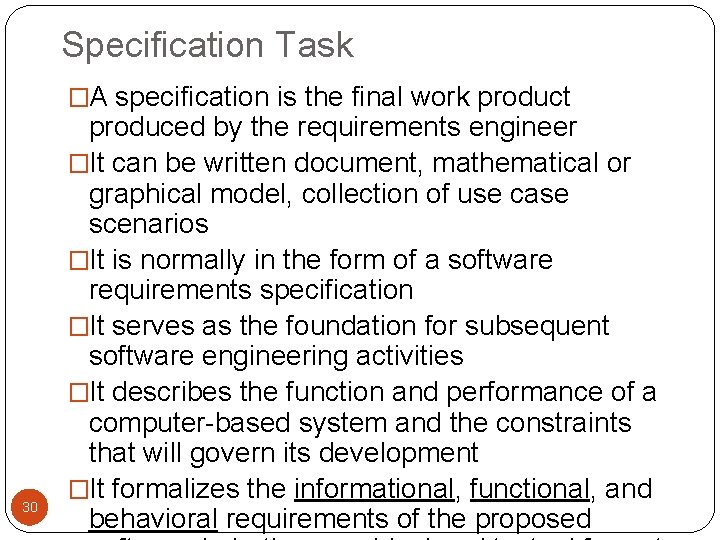 Specification Task �A specification is the final work product 30 produced by the requirements