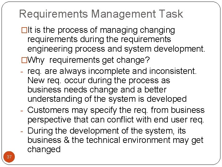 Requirements Management Task �It is the process of managing changing requirements during the requirements