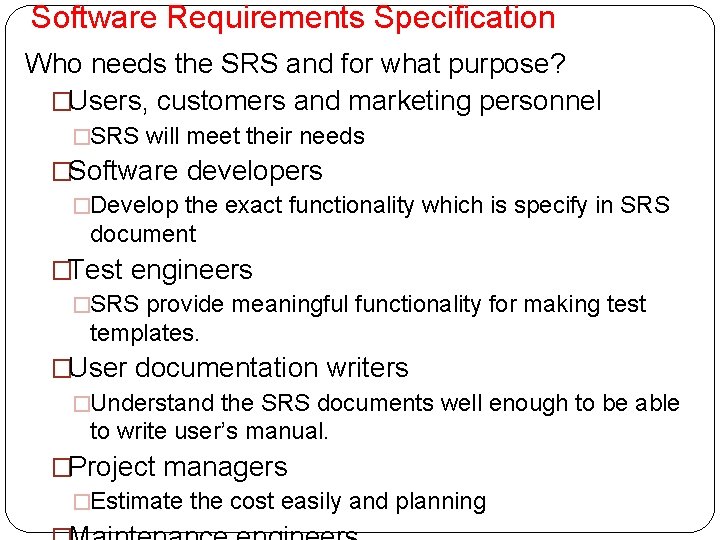 Software Requirements Specification Who needs the SRS and for what purpose? �Users, customers and
