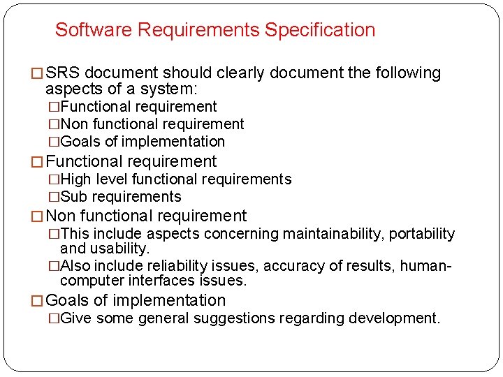 Software Requirements Specification � SRS document should clearly document the following aspects of a