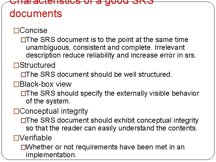 Characteristics of a good SRS documents �Concise �The SRS document is to the point