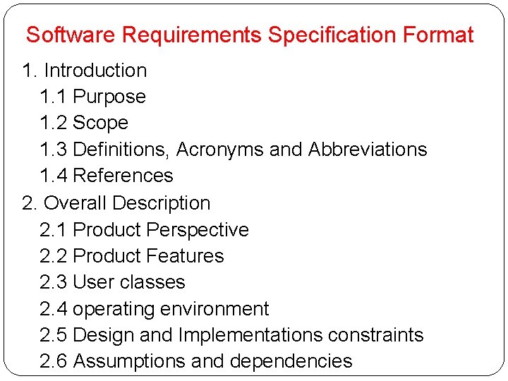 Software Requirements Specification Format 1. Introduction 1. 1 Purpose 1. 2 Scope 1. 3