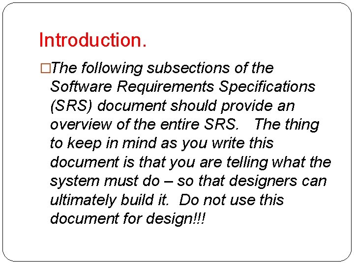 Introduction. �The following subsections of the Software Requirements Specifications (SRS) document should provide an