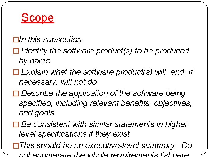 Scope �In this subsection: � Identify the software product(s) to be produced by name
