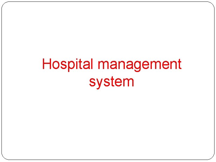 Hospital management system 