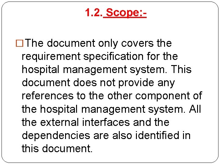 1. 2. Scope: �The document only covers the requirement specification for the hospital management