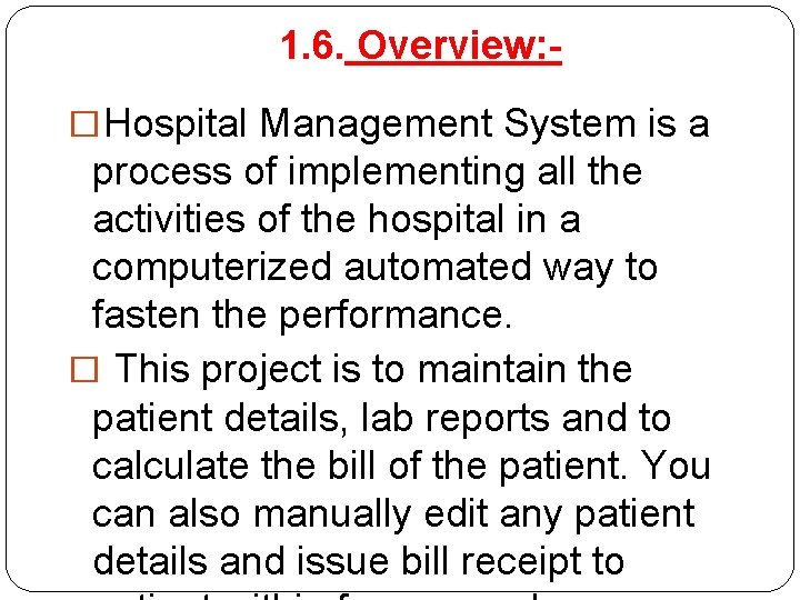 1. 6. Overview: �Hospital Management System is a process of implementing all the activities