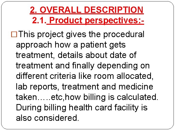 2. OVERALL DESCRIPTION 2. 1. Product perspectives: �This project gives the procedural approach how