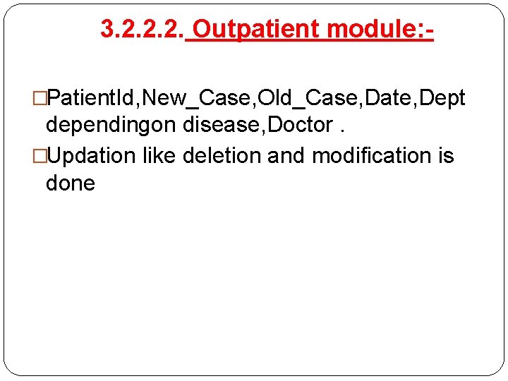 3. 2. 2. 2. Outpatient module: �Patient. Id, New_Case, Old_Case, Date, Dept dependingon disease,