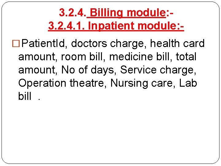 3. 2. 4. Billing module: 3. 2. 4. 1. Inpatient module: �Patient. Id, doctors