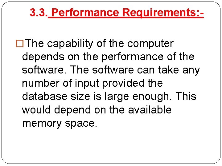 3. 3. Performance Requirements: �The capability of the computer depends on the performance of
