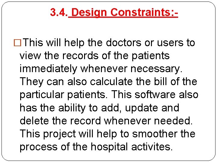 3. 4. Design Constraints: �This will help the doctors or users to view the