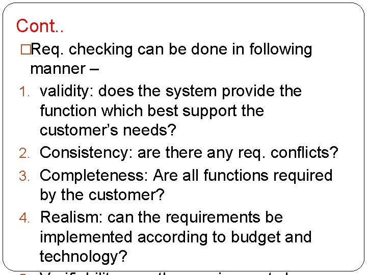 Cont. . �Req. checking can be done in following manner – 1. validity: does