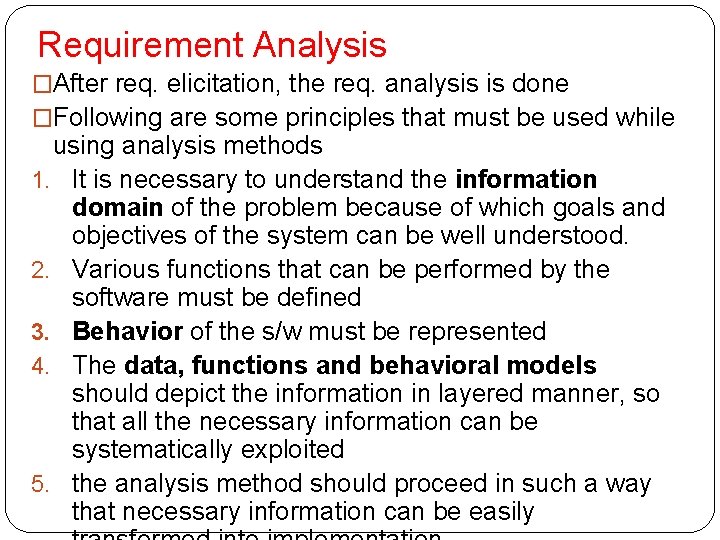 Requirement Analysis �After req. elicitation, the req. analysis is done �Following are some principles