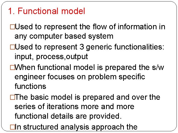 1. Functional model �Used to represent the flow of information in any computer based