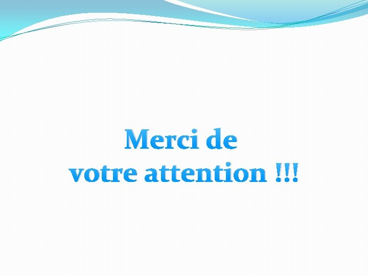 Merci de votre attention !!! 