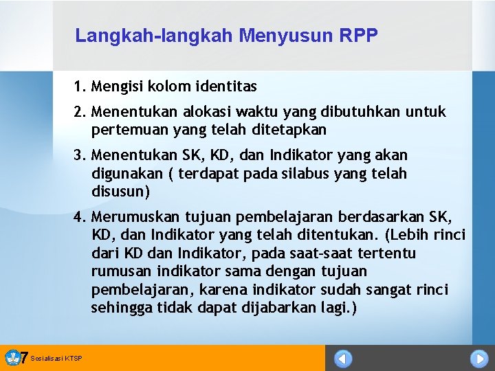 Langkah-langkah Menyusun RPP 1. Mengisi kolom identitas 2. Menentukan alokasi waktu yang dibutuhkan untuk