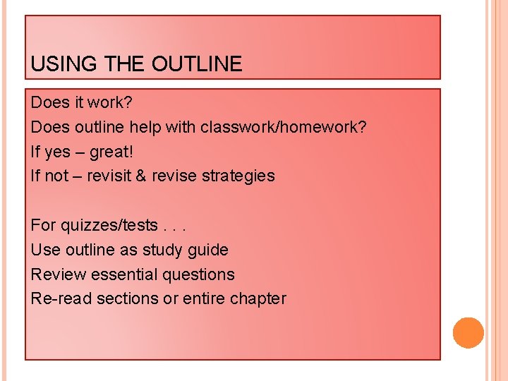 USING THE OUTLINE Does it work? Does outline help with classwork/homework? If yes –