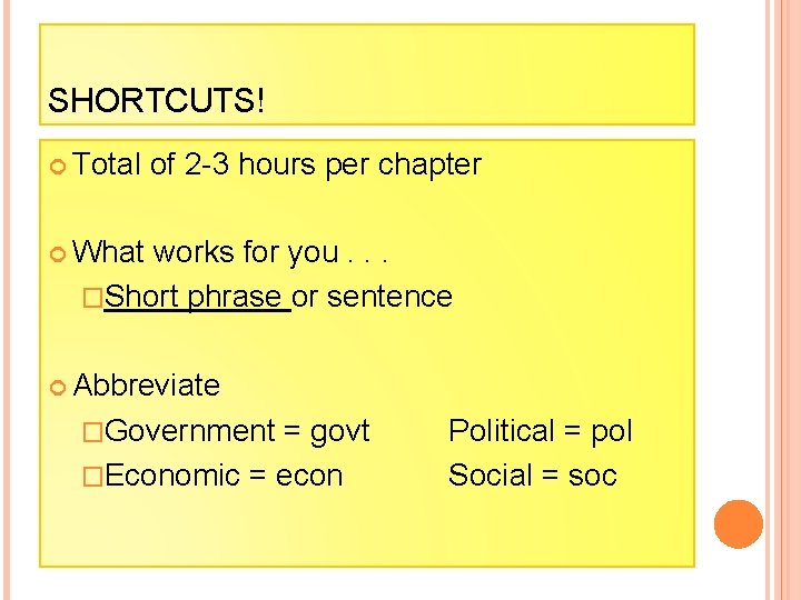 SHORTCUTS! Total of 2 -3 hours per chapter What works for you. . .