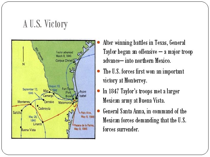 A U. S. Victory After winning battles in Texas, General Taylor began an offensive