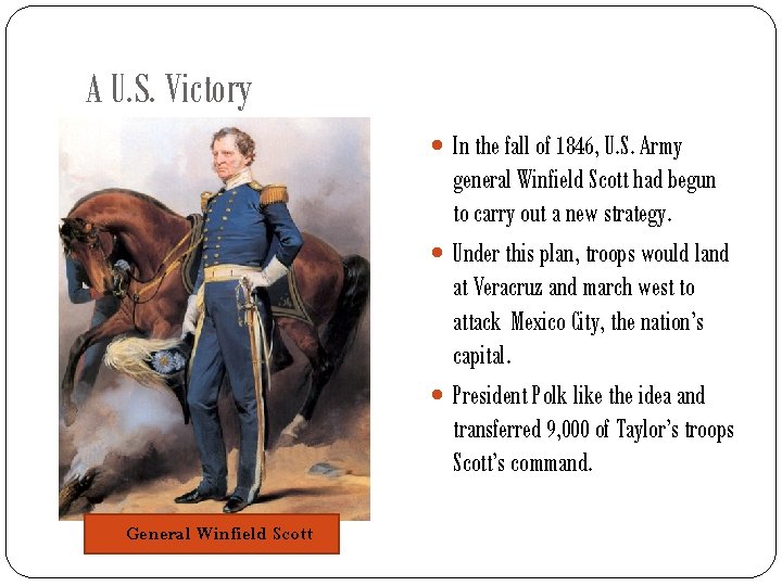 A U. S. Victory In the fall of 1846, U. S. Army general Winfield