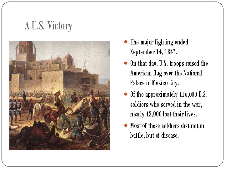 A U. S. Victory The major fighting ended September 14, 1847. On that day,