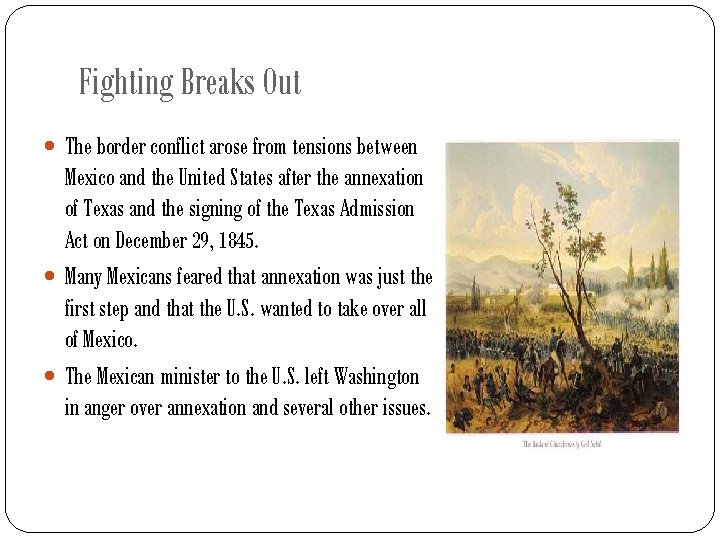 Fighting Breaks Out The border conflict arose from tensions between Mexico and the United