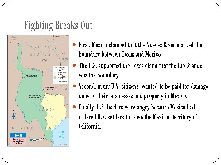 Fighting Breaks Out First, Mexico claimed that the Nueces River marked the boundary between