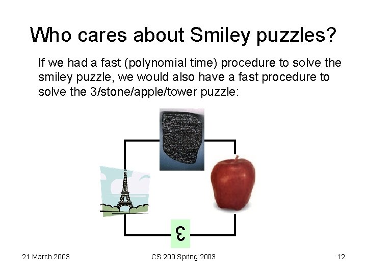 Who cares about Smiley puzzles? If we had a fast (polynomial time) procedure to