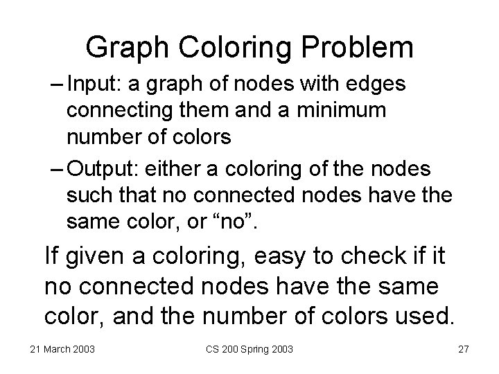 Graph Coloring Problem – Input: a graph of nodes with edges connecting them and