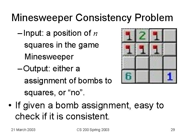 Minesweeper Consistency Problem – Input: a position of n squares in the game Minesweeper