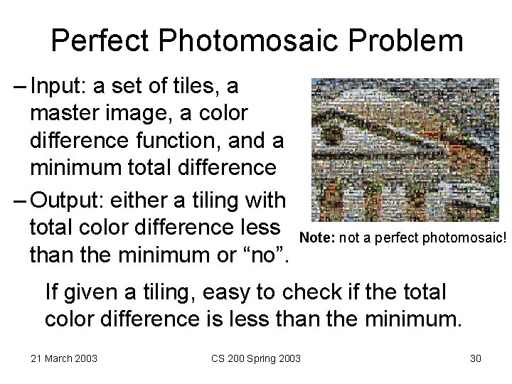 Perfect Photomosaic Problem – Input: a set of tiles, a master image, a color