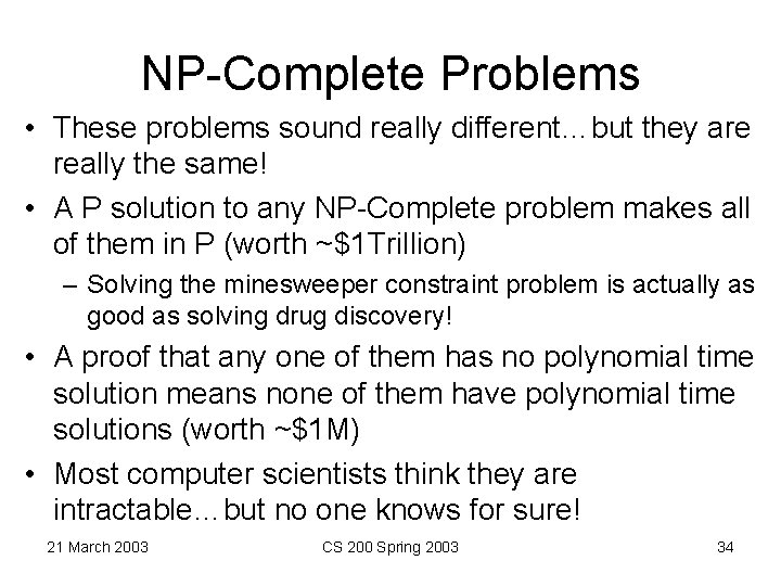 NP-Complete Problems • These problems sound really different…but they are really the same! •