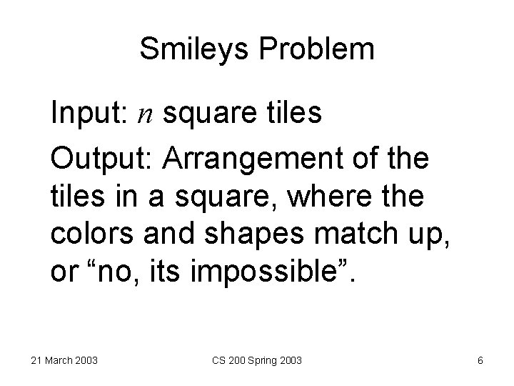 Smileys Problem Input: n square tiles Output: Arrangement of the tiles in a square,