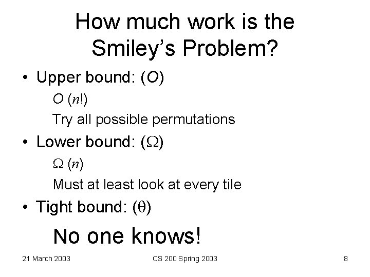 How much work is the Smiley’s Problem? • Upper bound: (O) O (n!) Try