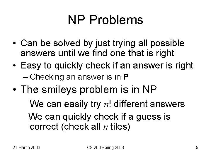 NP Problems • Can be solved by just trying all possible answers until we