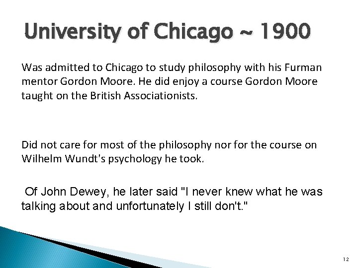 University of Chicago ~ 1900 Was admitted to Chicago to study philosophy with his